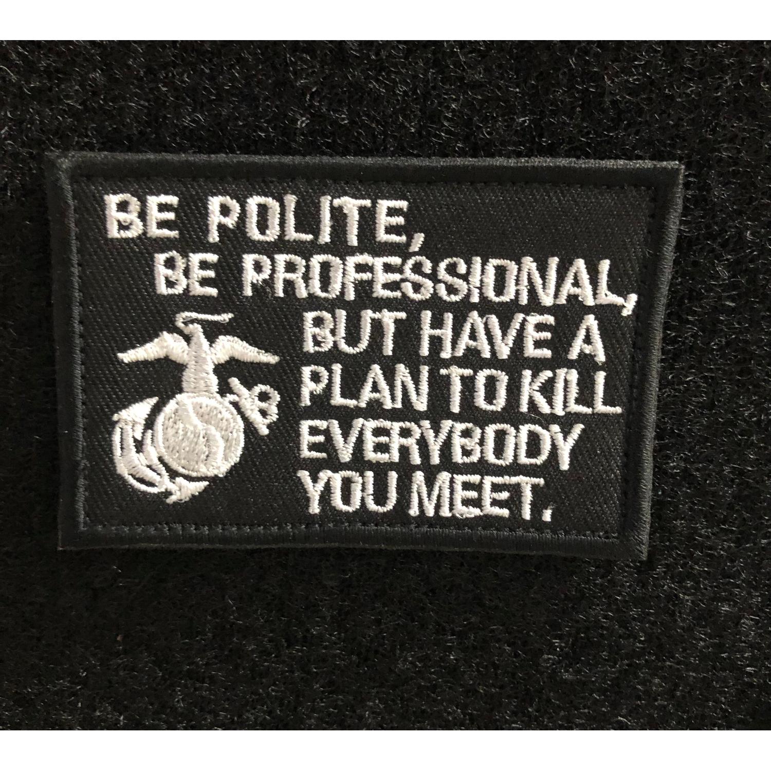 "Be polite be Professional but have a Plan" Patch