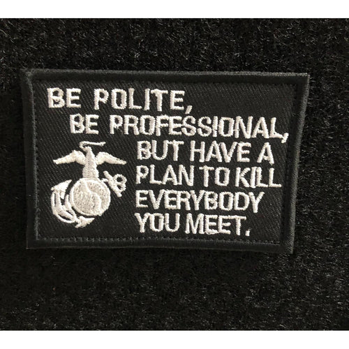 "Be polite be Professional but have a Plan" Patch